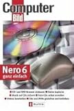 Nero 6 ganz einfach: CD- und DVD-Brenner einbauen - Daten kopieren - Musik auf CD sichern - Foto-CDs selbst erstellen - Videos bearbeiten - CDs und DVDs gestalten und bekleben