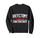 Vasektomie-Überlebender i kind you not Vasektomie-Gag-Unterstützung Sweatshirt