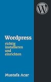 Wordpress richtig installieren und einrichten