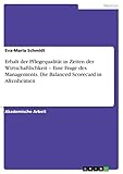 Erhalt der Pflegequalität in Zeiten der Wirtschaftlichkeit – Eine Frage des Managements. Die Balanced Scorecard in Altenheimen