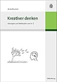 Kreativer denken: Konzepte und Methoden von A-Z