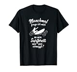 Ob mein Surfbrett mich vermisst? - Wellensurfen Surfen T-Shirt