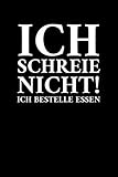 Ich Schreie Nicht! Ich Bestelle Essen: Notizbuch Journal Tagebuch 100 linierte Seiten | 6x9 Zoll (ca. DIN A5)