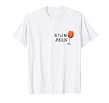 They see me Aperollin' Cocktail Sommergetränk Aperol T-Shirt