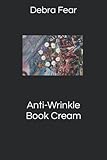 Anti-Wrinkle Book Cream: A Wee Nonsense Book (Wee Nonsense by Art of Debra Fear)