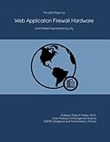 The 2023 Report on Web Application Firewall Hardware: World Market Segmentation by City