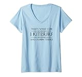 Damen Kitesurfing Gifts – I Kitesurf and I Know Things Lustiger Drachen T-Shirt mit V-Ausschnitt