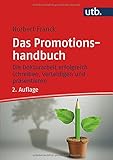 Das Promotionshandbuch: Die Doktorarbeit erfolgreich schreiben, verteidigen und präsentieren