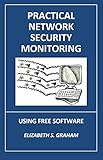 Practical Network Security Monitoring: Using Free Software (English Edition)