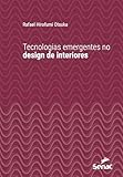 Tecnologias emergentes no design de interiores (Série Universitária) (Portuguese Edition)