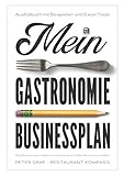 Mein Gastronomie Businessplan - Die 5 Bausteine zur erfolgreichen Gründung von Cafés, Restaurants und Bars - Ausfüllbuch mit Beispielen & Excel-Tools