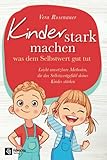 Kinder stark machen: was dem Selbstwert gut tut | Leicht umsetzbare Methoden, die das Selbstwertgefühl deines Kindes stärken