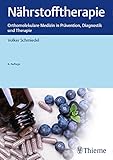Nährstofftherapie: Orthomolekulare Medizin in Prävention, Diagnostik und Therapie