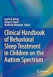 Clinical Handbook of Behavioral Sleep Treatment in Children on the Autism Spectrum (English Edition)