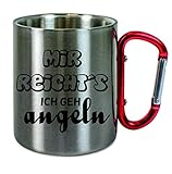 Edelstahltasse mit Carabiner Mir reichts ich GEH Angeln Blechtasse, Campingtasse,Kaffeetasse mit Motiv,Bürotasse, Bedruckte Tasse mit Sprüchen oder Bildern