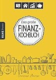 Das große Finanz-Kochbuch: Wie Du mit ETFs, ETF-Sparplänen, Dividenden-Aktien, Immobilien-REITs, Tagesgeld & Co. Dein ganz persönliches Finanzmenü ... die Geldanlage wirst