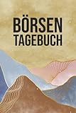 Börsen Tagebuch: Börsenbuch mit vorgedruckten Seiten zu Aktien, ETFs, Sparplänen und Brokern