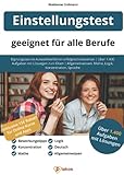 Einstellungstest – geeignet für alle Berufe: Eignungstest im Auswahlverfahren erfolgreich bestehen | Über 1.400 Aufgaben mit Lösungen zum Üben | Allgemeinwissen, Mathe, Logik, Konzentration, Sprache