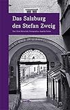 Das Salzburg des Stefan Zweig: wegmarken (WEGMARKEN. Lebenswege und geistige Landschaften)