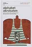 Alphabetakrobaten: Absolut anspruchsvolle außergewöhnlich alliterationsreiche Alphabetabenteuer