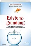 Existenzgründung: Was Sie wirklich wissen müssen. Die 50 wichtigsten Fragen und Antworten