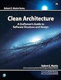 Clean Architecture: A Craftsman's Guide to Software Structure and Design: A Craftsman's Guide to Software Structure and Design (Robert C. Martin Series)