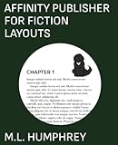 Affinity Publisher for Fiction Layouts (Affinity Publisher for Self-Publishing, Band 1)