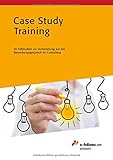 Case Study Training: 40 Fallstudien zur Vorbereitung auf das Bewerbungsgespräch im Consulting (e-fellows.net wissen)