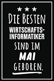 Die besten Wirtschaftsinformatiker sind im Mai geboren: Notizbuch A5 I Dotted I 160 Seiten I Tolles Geschenk für Kollegen, Familie & Freunde