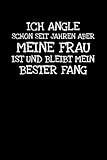 Ich Angle Schon Seit Jahren Aber Meine Frau I: Notizbuch Journal Tagebuch 100 linierte Seiten | 6x9 Zoll (ca. DIN A5)