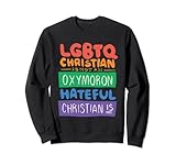 LGBTQ Christian ist kein Oxymoron Hateful Christian Is Sweatshirt