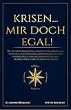 KRISEN... mir doch egal!: Wie Sie Ihr Vermögen nachhaltig vor einem Crash schützen und sich dank einer wissenschaftlich fundierten Geldanlage ein substanzielles Vermögen bis zum Ruhestand aufbauen.