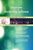 Employee Monitoring Software A Complete Guide - 2020 Edition (English Edition)