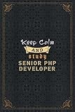 Senior Php Developer Notebook Planner - Keep Calm And Study Senior Php Developer Job Title Working Cover To Do List Journal: Journal, Work List, ... Budget, Daily Journal, A5, Over 110 Pages