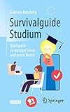 Survivalguide Studium: Quickguide zu weniger Stress und guten Noten