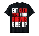 Eat Clen Tren Hard Anavar Give Up | Bodybuilding Testosteron T-Shirt