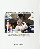 Beyond Salsa Percussion: Calixto Oviedo - Drums & Timbales: Basic Rhythms