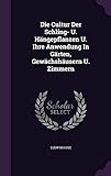 Die Cultur Der Schling- U. Hangepflanzen U. Ihre Anwendung in Garten, Gewachshausern U. Zimmern