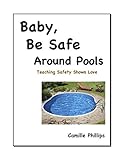 Baby, Be Safe Around Swimming Pools (English Edition)