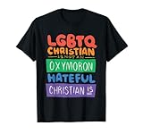 LGBTQ Christian ist kein Oxymoron Hateful Christian Is T-Shirt