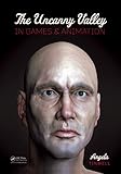 The Uncanny Valley in Games and Animation (English Edition)