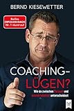 Coaching Lügen?: Wie du zwischen Phrasen und echten Inhalten unterscheidest. Berlins Erfolgscoach Nr. 1 räumt auf