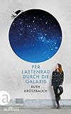 Per Lastenrad durch die Galaxis