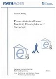 Personalisierte eHomes:: Mobilität, Privatsphäre und Sicherheit (Aachener Informatik Berichte Software Engineering)