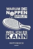 Warum ich Noppen spiele Notizbuch: Tischtennis Skizzenbuch, Schreibbuch für Tischtennis Noppenspieler Notizheft | Notizblock - A5 6x9in | 120 Seiten | liniert