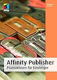 Affinity Publisher: Praxiswissen für Einsteiger (mitp Anwendungen)