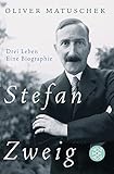 Stefan Zweig: Drei Leben - Eine Biographie