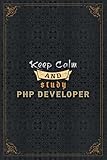 Php Developer Notebook Planner - Keep Calm And Study Php Developer Job Title Working Cover To Do List Journal: Home Budget, A5, Work List, Personal, ... 5.24 x 22.86 cm, To Do List, Daily Journal