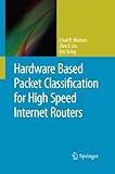 Hardware Based Packet Classification for High Speed Internet Routers