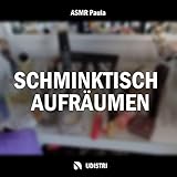 Schminktisch Aufräumen - Part 8